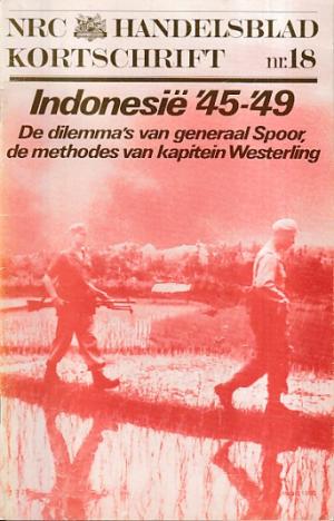 Indonesië '45-'49. De dilemma's van generaal Spoor, de methodes van kapitein Westerling