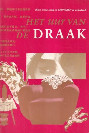 Het uur van de draak. China, Hong Kong en Chinezen in Nederland